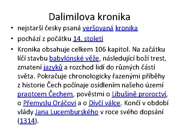 Dalimilova kronika • nejstarší česky psaná veršovaná kronika • pochází z počátku 14. století