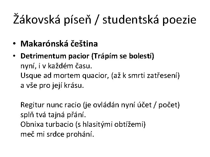 Žákovská píseň / studentská poezie • Makarónská čeština • Detrimentum pacior (Trápím se bolestí)