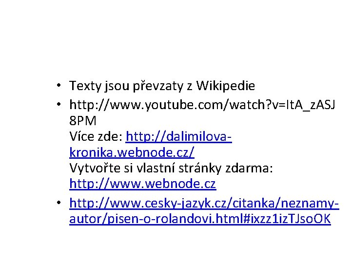  • Texty jsou převzaty z Wikipedie • http: //www. youtube. com/watch? v=It. A_z.