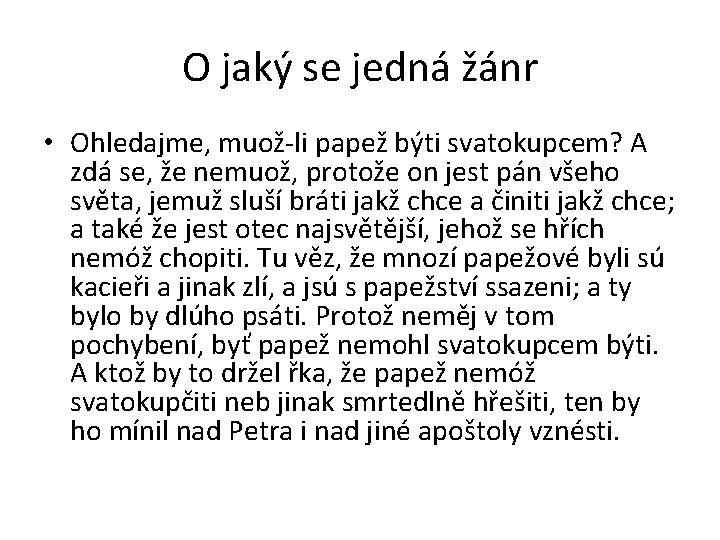 O jaký se jedná žánr • Ohledajme, muož-li papež býti svatokupcem? A zdá se,