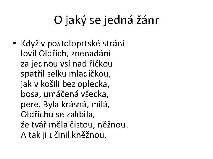 O jaký se jedná žánr • Když v postoloprtské stráni lovil Oldřich, znenadání za