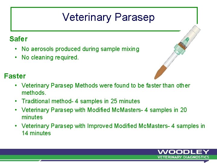 Veterinary Parasep Safer • No aerosols produced during sample mixing • No cleaning required.