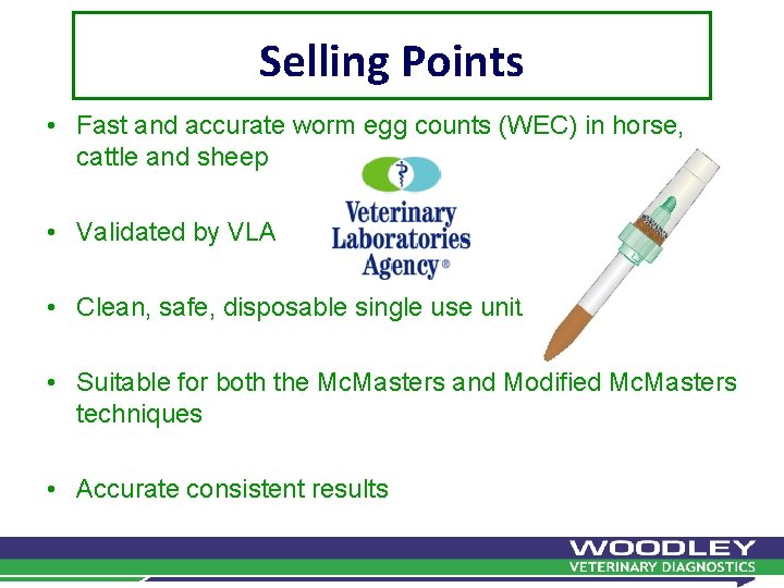 Selling Points • Fast and accurate worm egg counts (WEC) in horse, cattle and