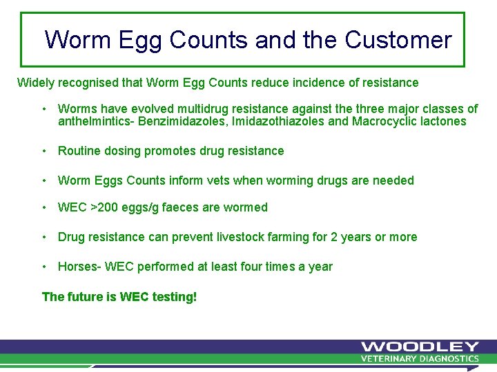 Worm Egg Counts and the Customer Widely recognised that Worm Egg Counts reduce incidence