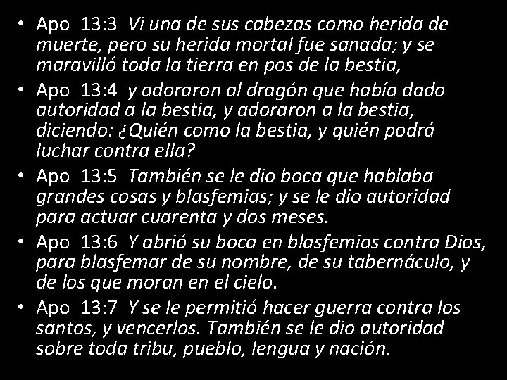  • Apo 13: 3 Vi una de sus cabezas como herida de muerte,