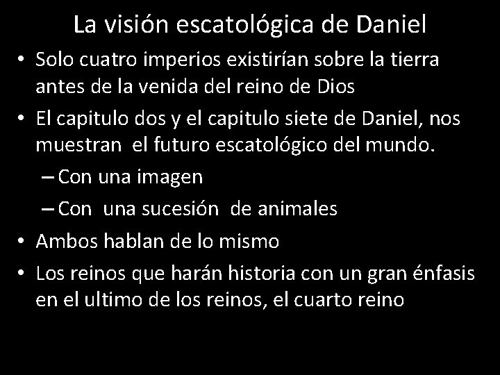 La visión escatológica de Daniel • Solo cuatro imperios existirían sobre la tierra antes