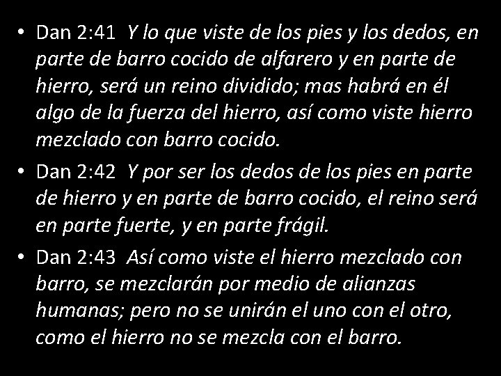  • Dan 2: 41 Y lo que viste de los pies y los