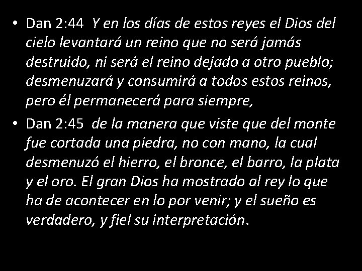  • Dan 2: 44 Y en los días de estos reyes el Dios
