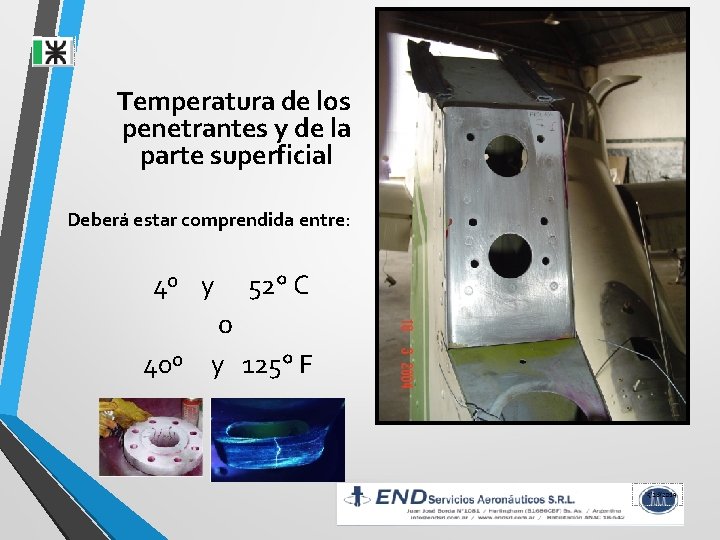 Temperatura de los penetrantes y de la parte superficial Deberá estar comprendida entre: 4º