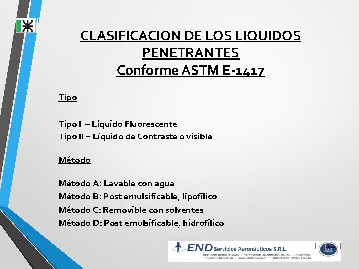 CLASIFICACION DE LOS LIQUIDOS PENETRANTES Conforme ASTM E-1417 Tipo I – Líquido Fluorescente Tipo