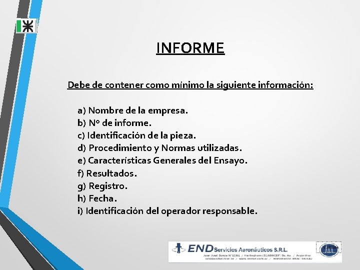 INFORME Debe de contener como mínimo la siguiente información: a) Nombre de la empresa.