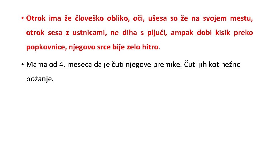 • Otrok ima že človeško obliko, oči, ušesa so že na svojem mestu, • Otrok ima že človeško obliko, oči, ušesa so že na svojem mestu,