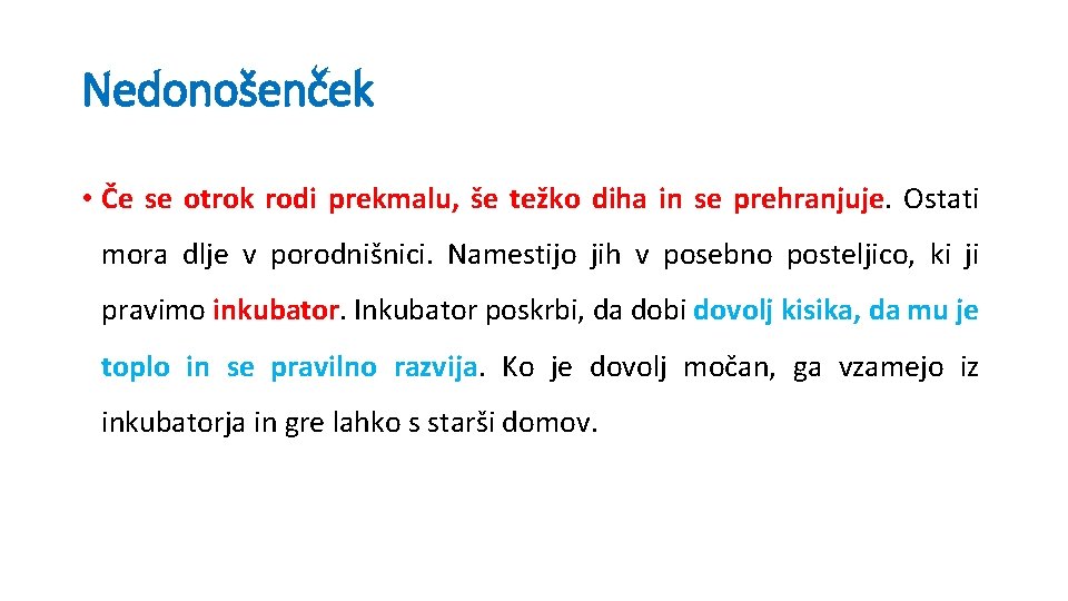 Nedonošenček • Če se otrok rodi prekmalu, še težko diha in se prehranjuje. Ostati Nedonošenček • Če se otrok rodi prekmalu, še težko diha in se prehranjuje. Ostati