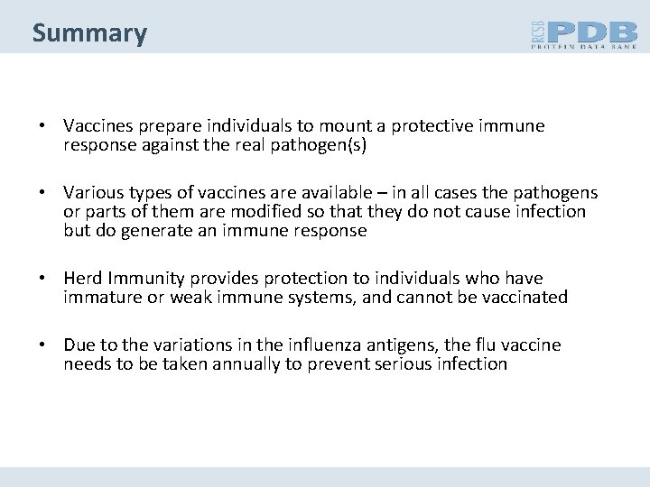 Summary • Vaccines prepare individuals to mount a protective immune response against the real