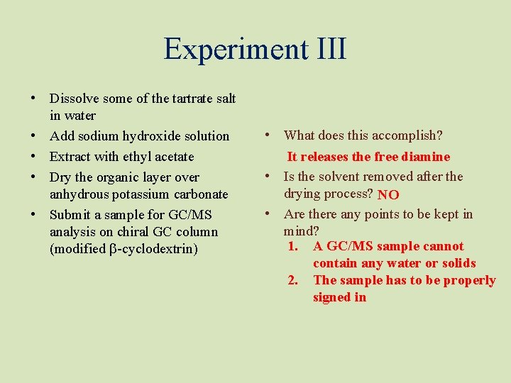 Experiment III • Dissolve some of the tartrate salt in water • Add sodium Experiment III • Dissolve some of the tartrate salt in water • Add sodium