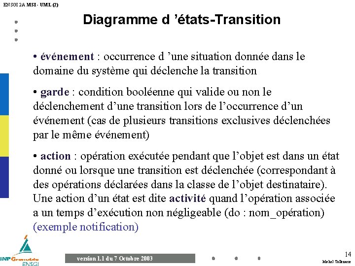 ENSGI 2 A MSI - UML (2) Diagramme d ’états-Transition • événement : occurrence