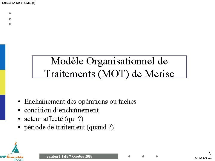 ENSGI 2 A MSI - UML (2) Modèle Organisationnel de Traitements (MOT) de Merise