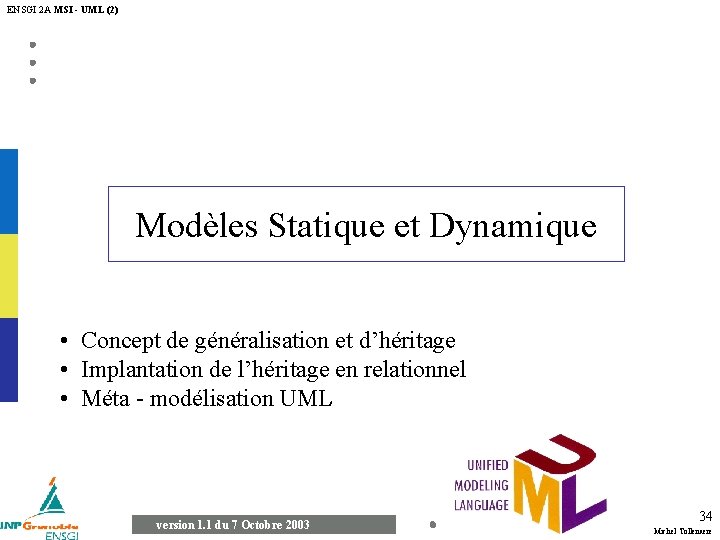 ENSGI 2 A MSI - UML (2) Modèles Statique et Dynamique • Concept de