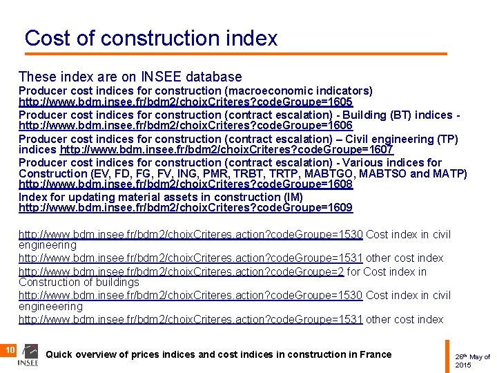 Cost of construction index These index are on INSEE database Producer cost indices for