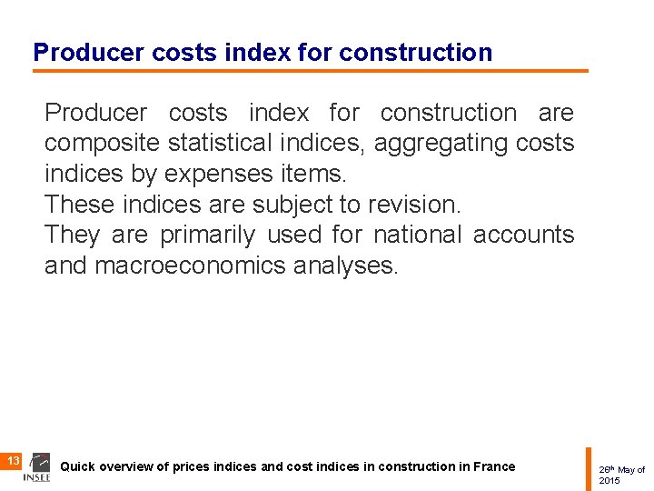 Producer costs index for construction are composite statistical indices, aggregating costs indices by expenses