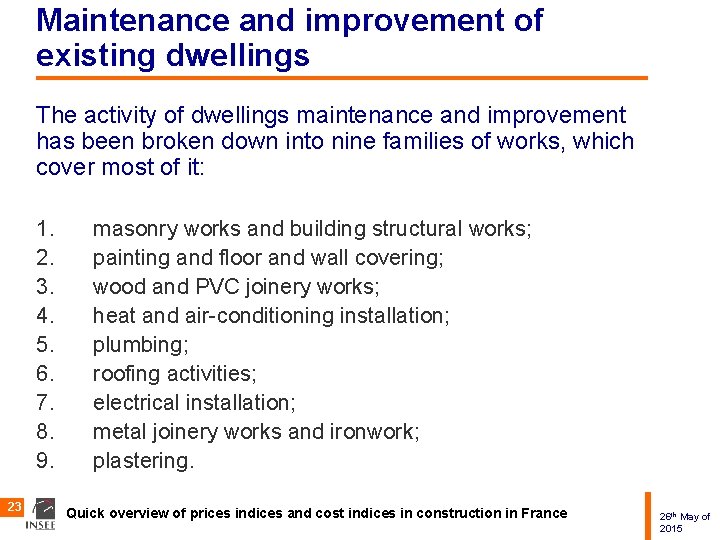Maintenance and improvement of existing dwellings The activity of dwellings maintenance and improvement has