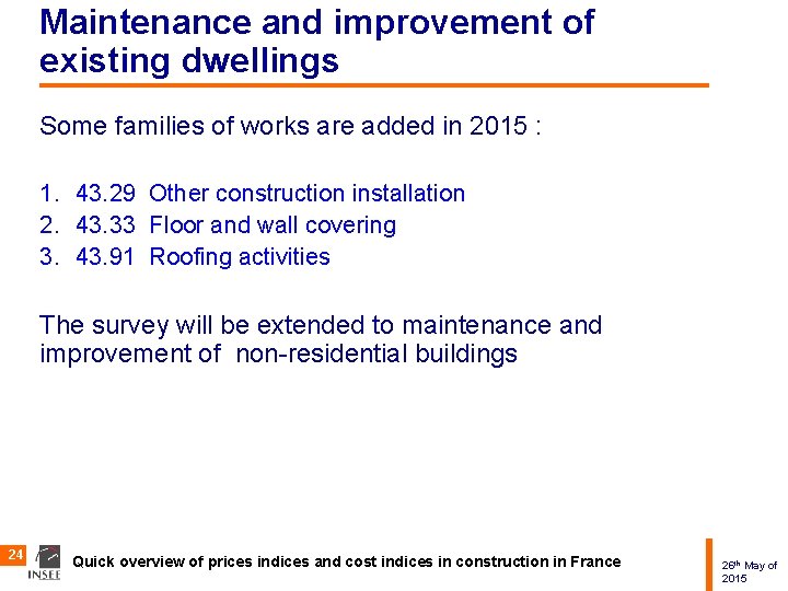 Maintenance and improvement of existing dwellings Some families of works are added in 2015