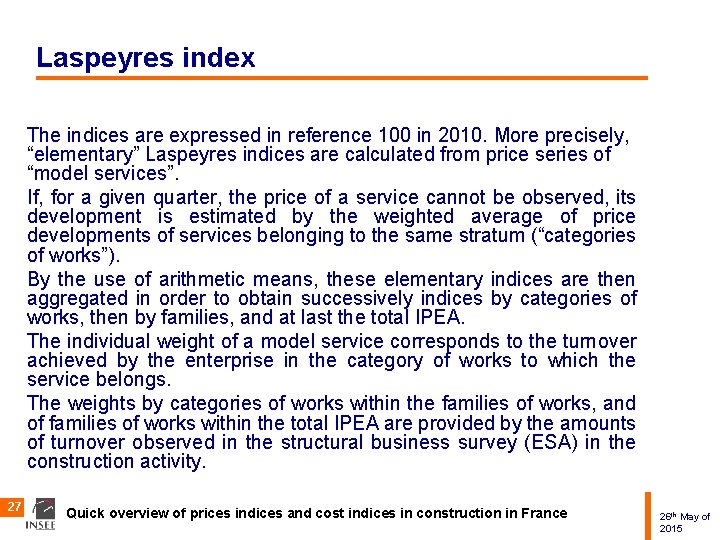 Laspeyres index The indices are expressed in reference 100 in 2010. More precisely, “elementary”