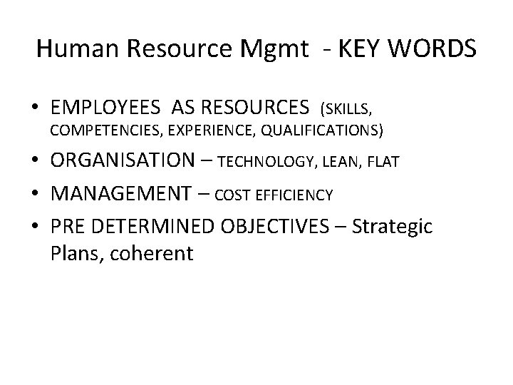 Human Resource Mgmt - KEY WORDS • EMPLOYEES AS RESOURCES (SKILLS, COMPETENCIES, EXPERIENCE, QUALIFICATIONS)