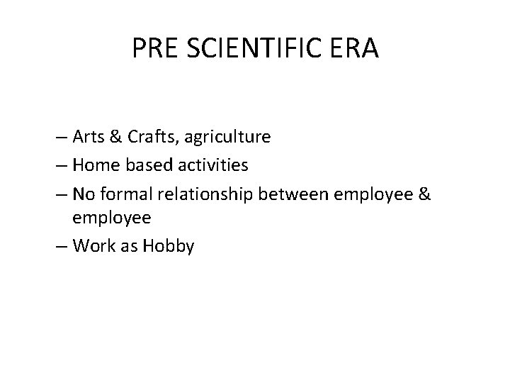 PRE SCIENTIFIC ERA – Arts & Crafts, agriculture – Home based activities – No
