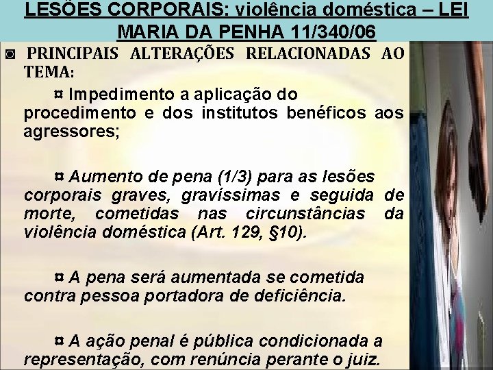 LESÕES CORPORAIS: violência doméstica – LEI MARIA DA PENHA 11/340/06 ◙ PRINCIPAIS ALTERAÇÕES RELACIONADAS