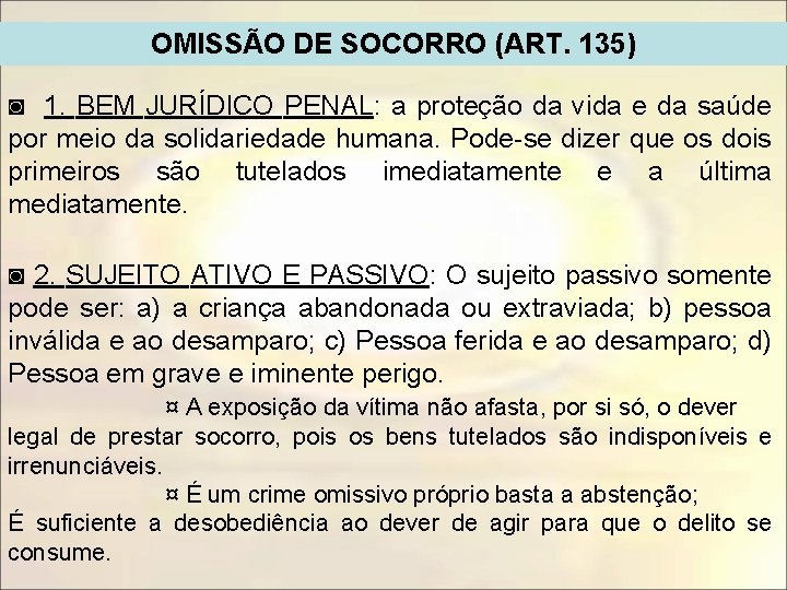 OMISSÃO DE SOCORRO (ART. 135) ◙ 1. BEM JURÍDICO PENAL: a proteção da vida