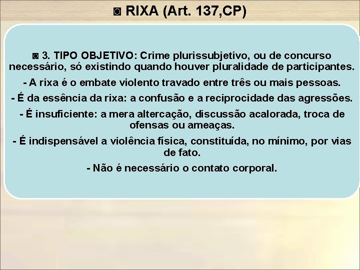 ◙ RIXA (Art. 137, CP) ◙ 3. TIPO OBJETIVO: Crime plurissubjetivo, ou de concurso