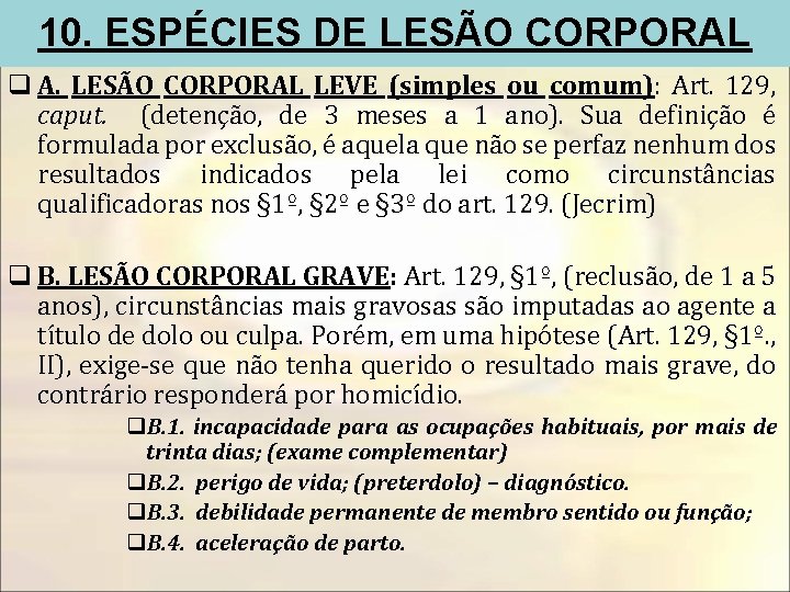 10. ESPÉCIES DE LESÃO CORPORAL q A. LESÃO CORPORAL LEVE (simples ou comum): Art.