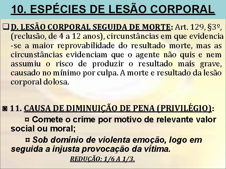 10. ESPÉCIES DE LESÃO CORPORAL q D. LESÃO CORPORAL SEGUIDA DE MORTE: Art. 129,