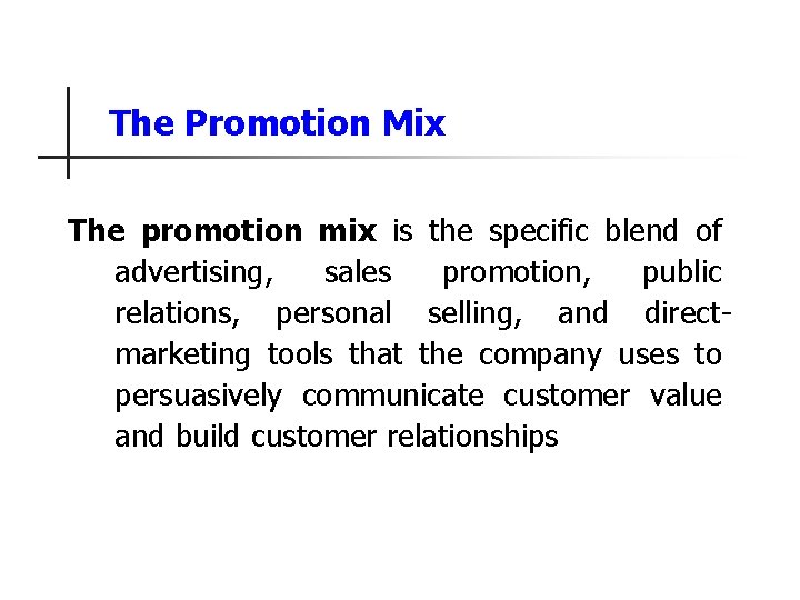 The Promotion Mix The promotion mix is the specific blend of advertising, sales promotion,