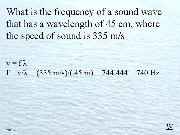 What is the frequency of a sound wave that has a wavelength of 45 What is the frequency of a sound wave that has a wavelength of 45