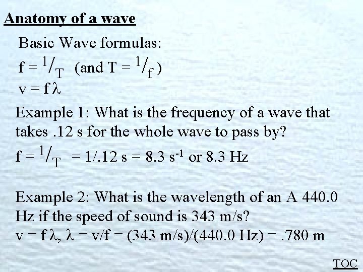 Anatomy of a wave Basic Wave formulas: 1 f= / 1 T (and T Anatomy of a wave Basic Wave formulas: 1 f= / 1 T (and T