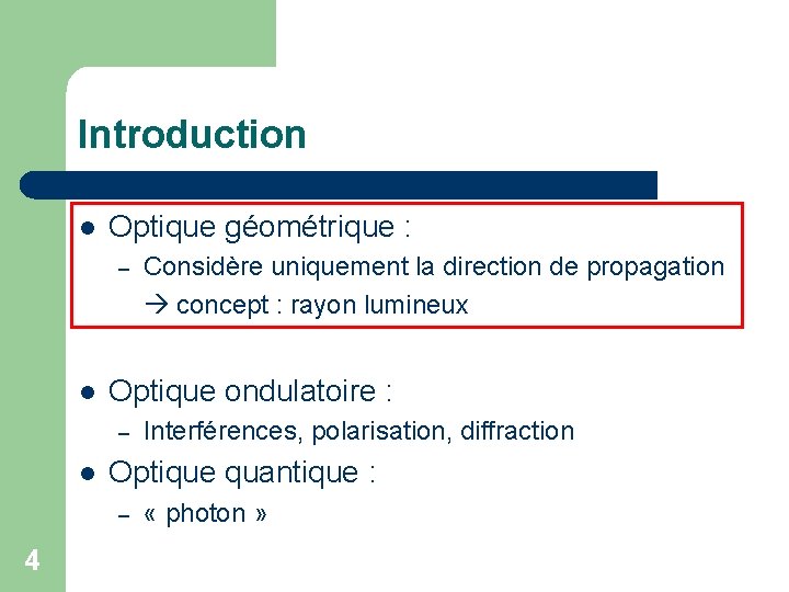 Introduction l Optique géométrique : – l Optique ondulatoire : – l Interférences, polarisation,