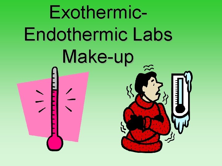 Exothermic. Endothermic Labs Make-up 