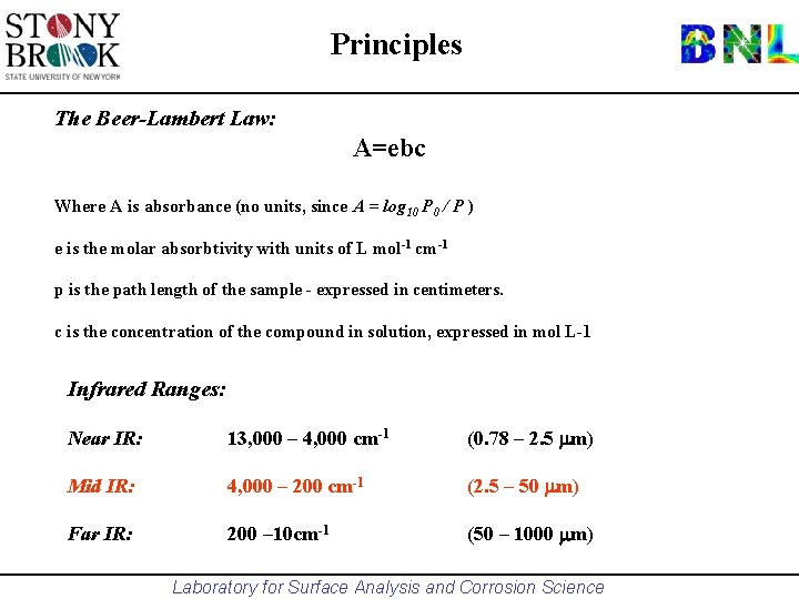 Principles The Beer-Lambert Law: A=ebc Where A is absorbance (no units, since A =