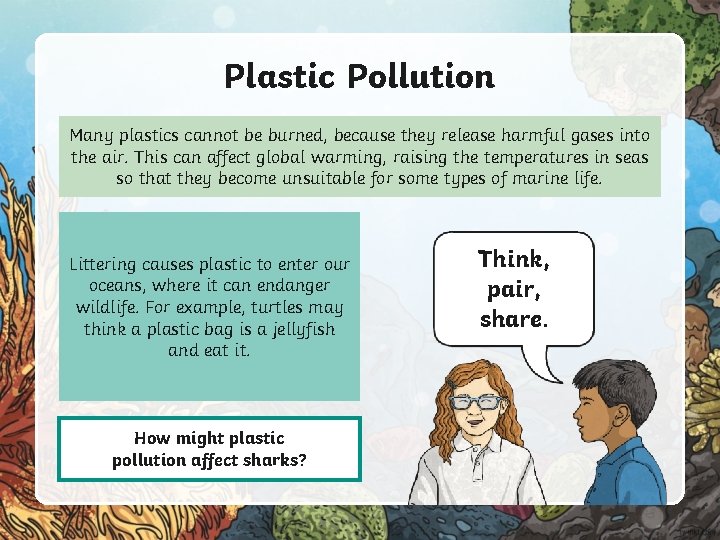 Plastic Pollution Many plastics cannot be burned, because they release harmful gases into the