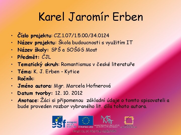 Karel Jaromír Erben • • • Číslo projektu: CZ. 1. 07/1. 5. 00/34. 0124