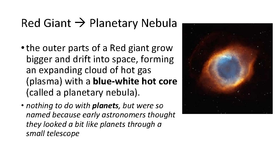 Red Giant Planetary Nebula • the outer parts of a Red giant grow bigger