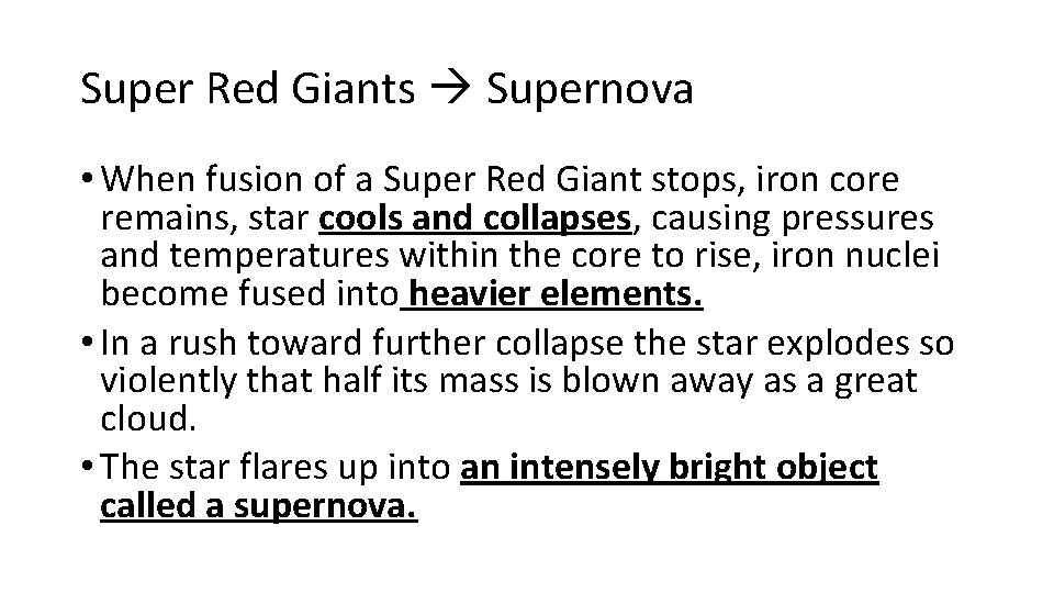 Super Red Giants Supernova • When fusion of a Super Red Giant stops, iron