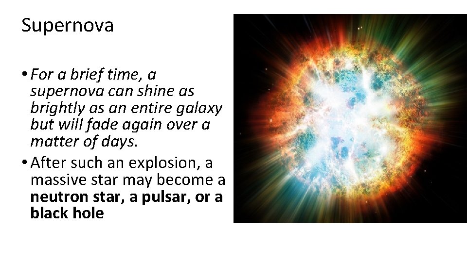 Supernova • For a brief time, a supernova can shine as brightly as an