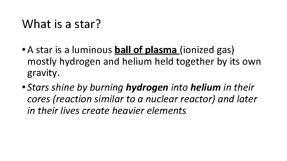 What is a star? • A star is a luminous ball of plasma (ionized