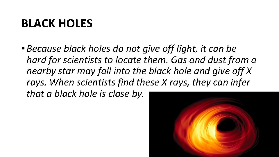 BLACK HOLES • Because black holes do not give off light, it can be