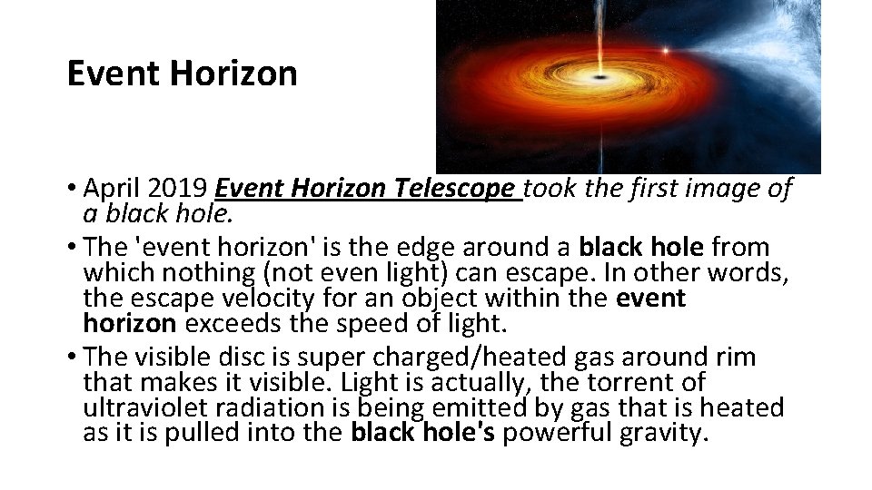Event Horizon • April 2019 Event Horizon Telescope took the first image of a