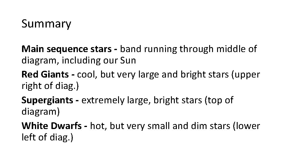 Summary Main sequence stars - band running through middle of diagram, including our Sun