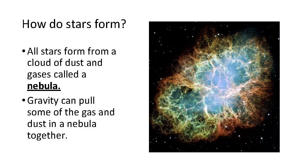 How do stars form? • All stars form from a cloud of dust and